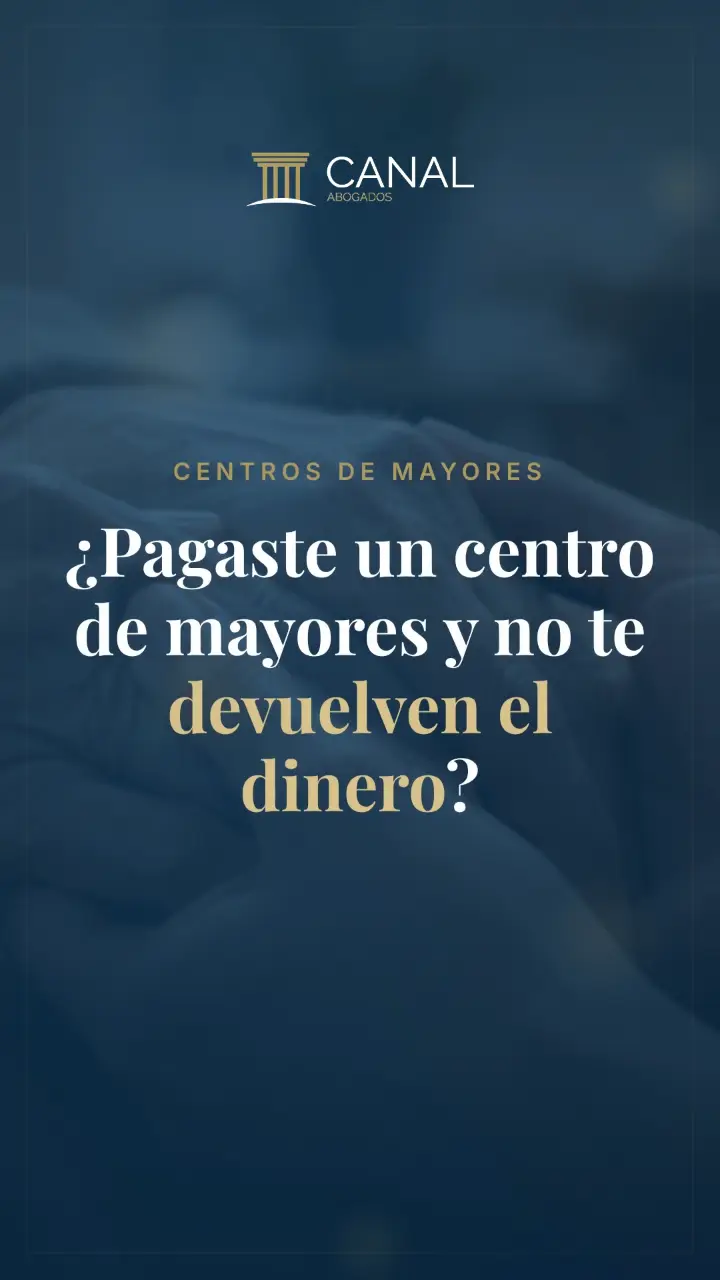 ¿Pagaste un centro de mayores y no te devuelven el dinero?